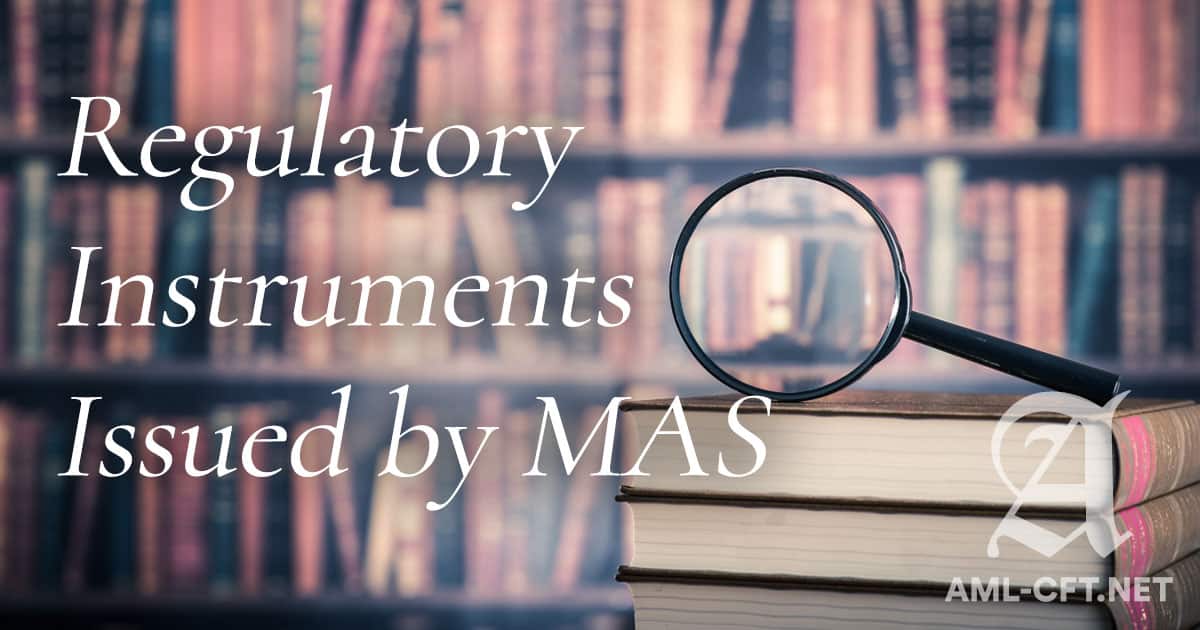 Regulatory Instruments Issued by MAS AMLCFT