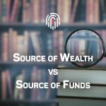Source of Wealth vs Source of Funds