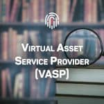 Virtual Asset Service Provider (VASP)